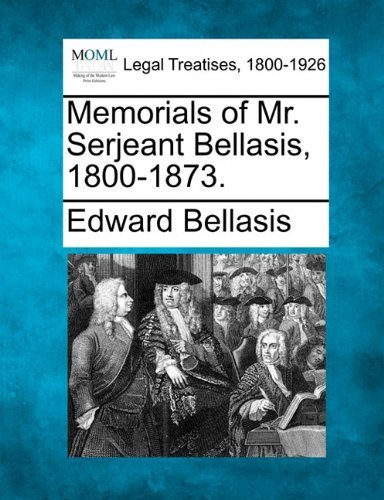 Cover for Edward Bellasis · Memorials of Mr. Serjeant Bellasis, 1800-1873. (Paperback Book) (2010)