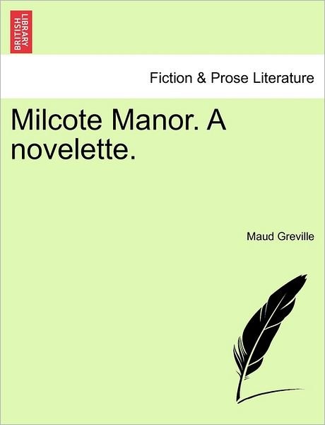 Cover for Maud Greville · Milcote Manor. a Novelette. (Taschenbuch) (2011)