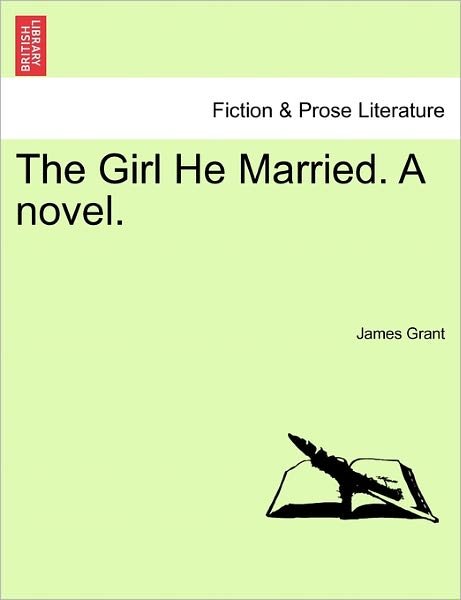 Cover for James Grant · The Girl He Married. a Novel. (Paperback Book) (2011)