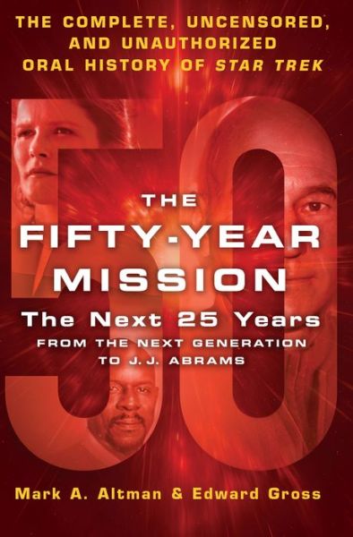 Cover for Edward Gross · The Fifty-Year Mission: The Next 25 Years:From The Next Generation to J. J. Abrams (Inbunden Bok) (2016)