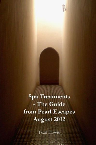 Cover for Pearl Howie · Spa Treatments - The Guide from Pearl Escapes August 2012 (Paperback Book) (2012)