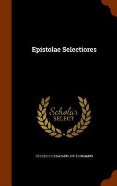 Cover for Desiderius Erasmus Roterodamus · Epistolae Selectiores (Hardcover Book) (2015)