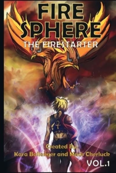 Cover for Kara Ballenger · Fire Sphere Vol. 1-The Fire Starter (Paperback Book) (2019)
