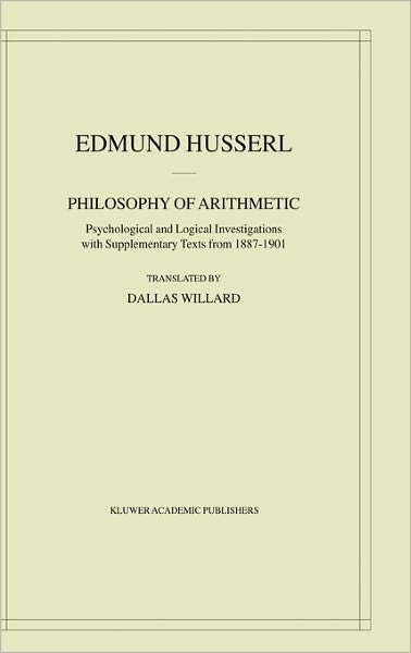 Cover for Edmund Husserl · Philosophy of Arithmetic: Psychological and Logical Investigations with Supplementary Texts from 1887-1901 - Husserliana: Edmund Husserl - Collected Works (Innbunden bok) [2003 edition] (2003)