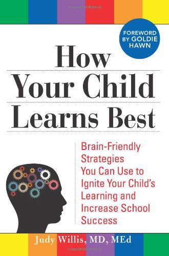 Cover for Judy Willis · How Your Child Learns Best: Brain-friendly Strategies You Can Use to Ignite Your Child's Learning and Increase School Success (Paperback Book) (2008)