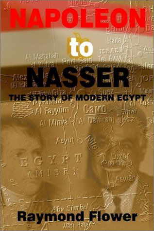 Cover for Raymond Flower · Napoleon to Nasser: the Story of Modern Egypt (Hardcover Book) (2002)