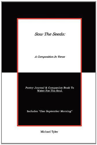 Cover for Michael Tyler · Sow the Seeds: a Composition in Verse:  Poetry Journal (Paperback Book) (2003)