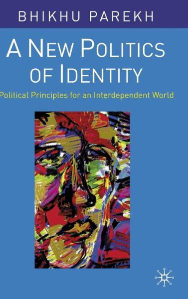 Cover for Bhikhu Parekh · A New Politics of Identity: Political Principles for an Interdependent World (Gebundenes Buch) (2008)