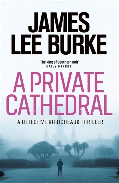Cover for Burke, James Lee (Author) · A Private Cathedral (Hardcover bog) (2020)