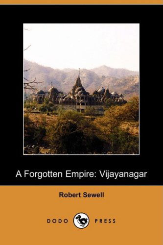 Cover for Robert Sewell · A Forgotten Empire: Vijayanagar - a Contribution to the History of India (Dodo Press) (Paperback Book) (2009)