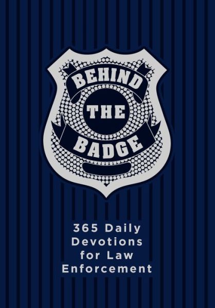 Behind the Badge 365 Daily Devotions for Law Enforcement - Adam Davis - Bücher - Broadstreet Publishing Group, LLC - 9781424556465 - 1. Mai 2018