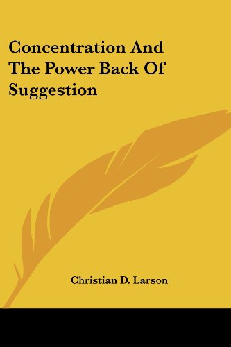 Cover for Christian D. Larson · Concentration and the Power Back of Suggestion (Paperback Book) (2005)