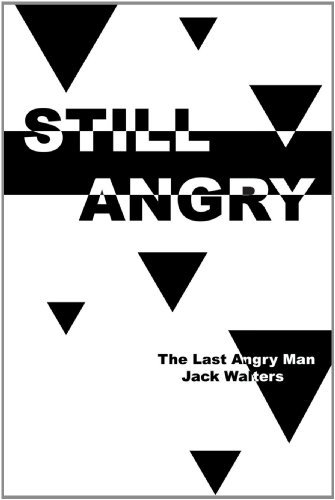 Cover for Jack Walters · Still Angry: the Last Angry Man (Taschenbuch) (2010)
