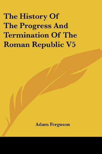 Cover for Adam Ferguson · The History of the Progress and Termination of the Roman Republic V5 (Paperback Book) (2007)