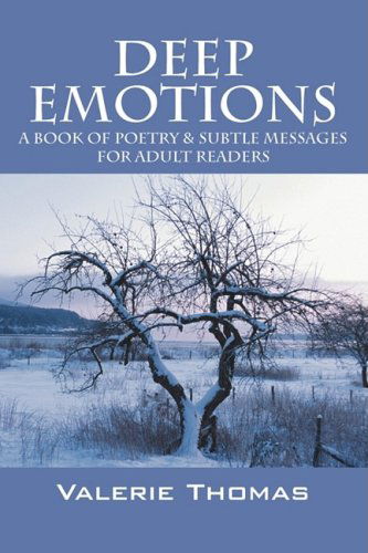 Deep Emotions: a Book of Poetry & Subtle Messages for Adult Readers - Valerie Thomas - Livros - Outskirts Press - 9781432731465 - 10 de setembro de 2008