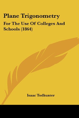 Cover for Isaac Todhunter · Plane Trigonometry: for the Use of Colleges and Schools (1864) (Pocketbok) (2008)