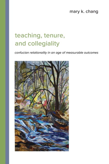 Cover for Mary K. Chang · Teaching, Tenure, and Collegiality: Confucian Relationality in an Age of Measurable Outcomes - SUNY series in Asian Studies Development (Paperback Book) (2022)