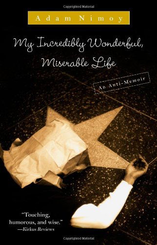 Cover for Adam Nimoy · My Incredibly Wonderful, Miserable Life: an Anti-memoir (Paperback Book) [Reprint edition] (2009)