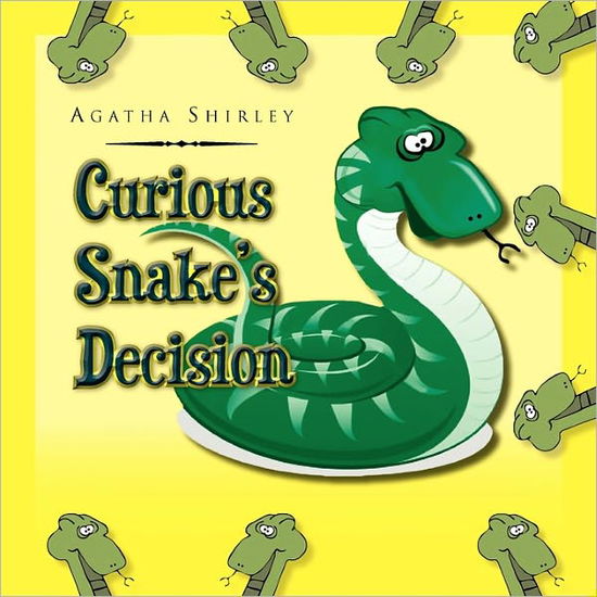 Cover for Agatha Shirley · Curious Snake's Decision (Paperback Book) (2009)