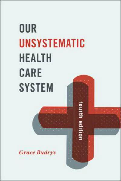 Cover for Grace Budrys · Our Unsystematic Health Care System (Hardcover Book) [Fourth edition] (2015)