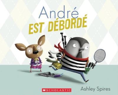 André Est Débordé - Ashley Spires - Boeken - Scholastic Canada, Limited - 9781443155465 - 1 oktober 2016