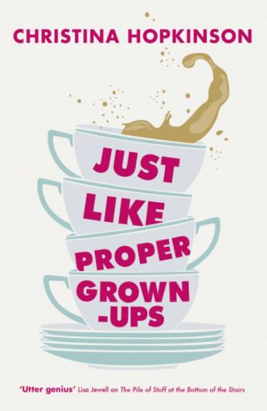 Cover for Christina Hopkinson · Just Like Proper Grown-Ups (Paperback Book) (2013)