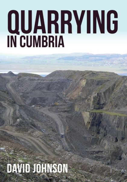 Cover for Dr David Johnson · Quarrying in Cumbria (Paperback Book) (2018)