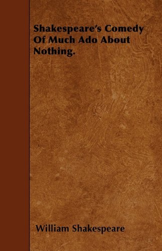 Shakespeare's Comedy of Much Ado About Nothing. - William Shakespeare - Książki - Meredith Press - 9781446013465 - 11 czerwca 2010