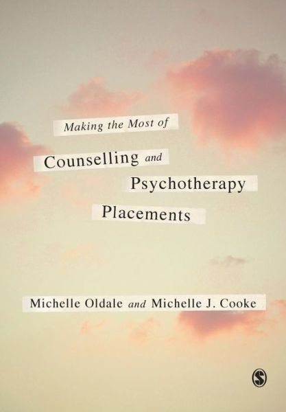 Cover for Oldale, Michelle (Psychotherapist and trainer) · Making the Most of Counselling &amp; Psychotherapy Placements (Paperback Book) (2015)