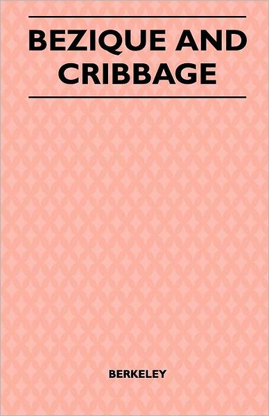 Cover for Berkeley · Bezique and Cribbage (Taschenbuch) (2010)