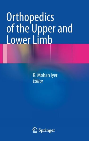 Cover for K Mohan Iyer · Orthopedics of the Upper and Lower Limb (Hardcover bog) [2013 edition] (2012)