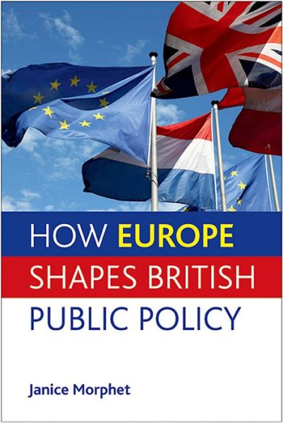 Cover for Morphet, Janice (University College London) · How Europe Shapes British Public Policy (Hardcover Book) (2013)