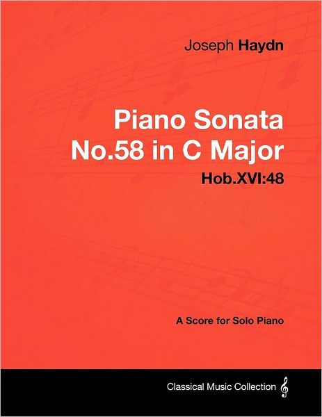 Joseph Haydn - Piano Sonata No.58 in C Major - Hob.xvi: 48 - a Score for Solo Piano - Joseph Haydn - Books - Masterson Press - 9781447441465 - January 25, 2012