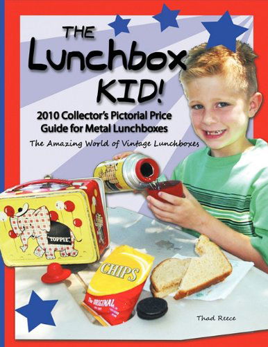 Cover for Thad Reece · The Lunchbox Kid!: 2010 Collector's Pictorial Price Guide for Metal Lunchboxes (Pocketbok) (2010)