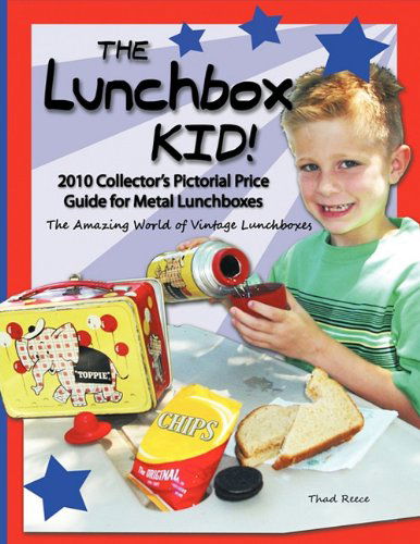 Cover for Thad Reece · The Lunchbox Kid!: 2010 Collector's Pictorial Price Guide for Metal Lunchboxes (Paperback Bog) (2010)