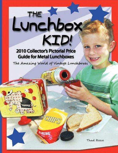 Cover for Thad Reece · The Lunchbox Kid!: 2010 Collector's Pictorial Price Guide for Metal Lunchboxes (Paperback Book) (2010)
