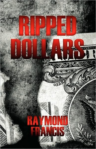 Ripped Dollars - Raymond Francis - Livros - Createspace - 9781453662465 - 7 de julho de 2010