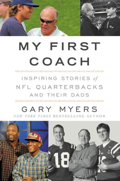 Cover for Gary Myers · My First Coach: Inspiring Stories of NFL Quarterbacks and Their Dads (Hardcover Book) (2017)