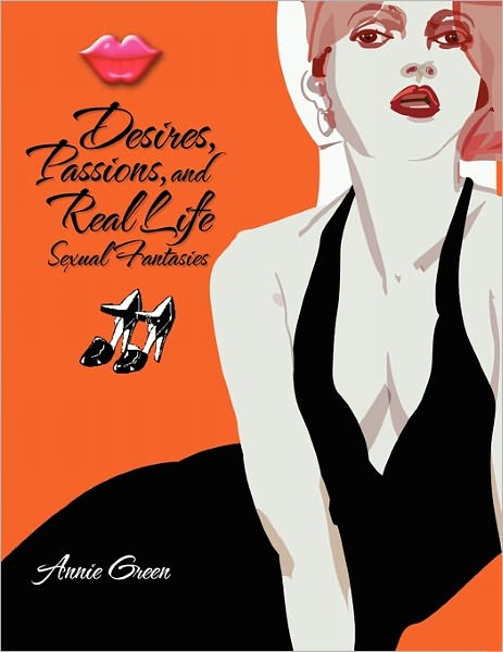 Cover for Annie Green · Desires, Passions, and Real Life Sexual Fantasies (Paperback Book) (2011)