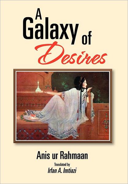 Cover for Anis Ur Rahmaan · A Galaxy of Desires (Hardcover Book) (2012)