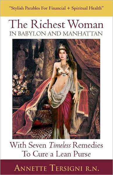 Cover for Annette Tersigni Rn · The Richest Woman in Babylon and Manhattan: with Seven Timeless Remedies to Cure a Lean Purse (Paperback Book) (2011)