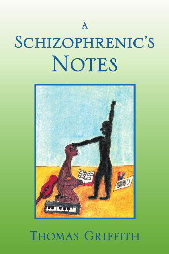 Cover for Thomas Griffith · A Schizophrenic's Notes (Paperback Book) (2011)