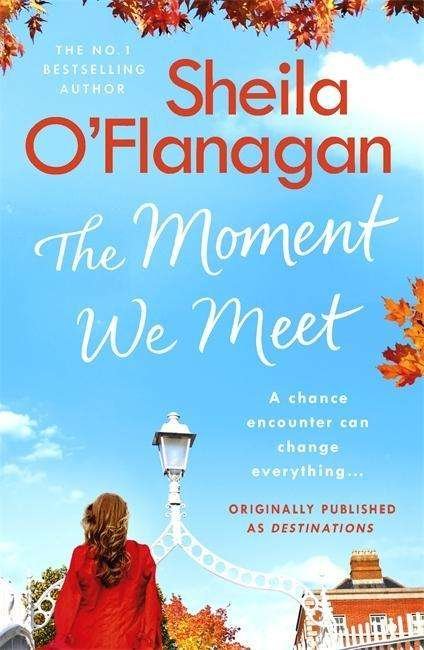 Cover for Sheila O'Flanagan · The Moment We Meet: Stories of love, hope and chance encounters by the No. 1 bestselling author (Paperback Book) (2018)