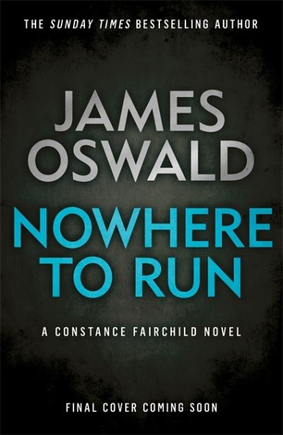 Cover for James Oswald · Nowhere to Run: the heartstopping new thriller from the Sunday Times bestselling author - The Constance Fairchild Series (Hardcover Book) (2021)