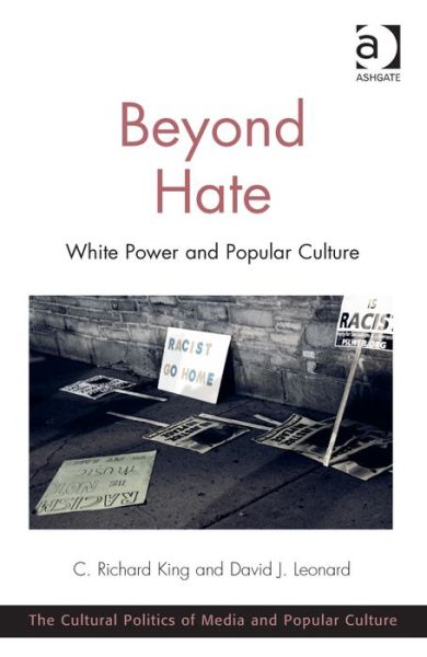 Cover for C. Richard King · Beyond Hate: White Power and Popular Culture - The Cultural Politics of Media and Popular Culture (Hardcover bog) [New edition] (2014)