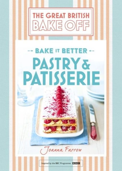 Cover for Joanna Farrow · Great British Bake Off - Bake it Better (No.8): Pastry &amp; Patisserie (Hardcover Book) (2017)