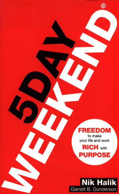 Cover for Nik Halik · 5 Day Weekend: Freedom to Make Your Life and Work Rich with Purpose: A how-to guide to building multiple streams of passive income (Paperback Book) (2018)