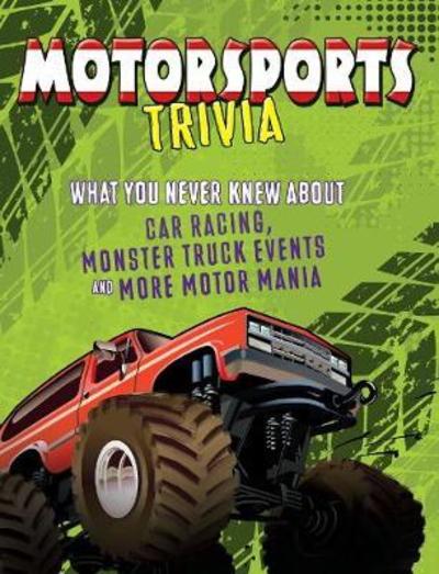 Cover for Joe Levit · Motorsports Trivia: What You Never Knew About Car Racing, Monster Truck Events and More Motor Mania - Not Your Ordinary Trivia (Paperback Book) (2018)