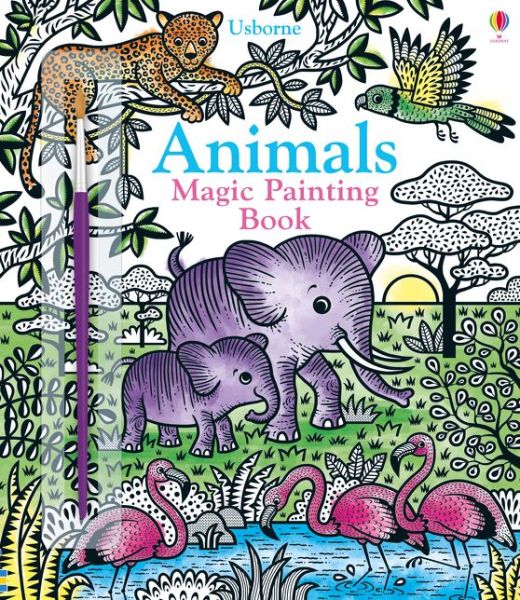 Animals Magic Painting Book - Magic Painting Books - Sam Taplin - Books - Usborne Publishing Ltd - 9781474960465 - April 4, 2019