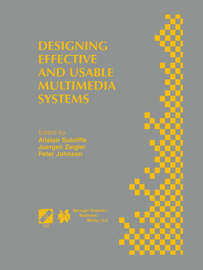Cover for Alistair G Sutcliffe · Designing Effective and Usable Multimedia Systems: Proceedings of the IFIP Working Group 13.2 Conference on Designing Effective and Usable Multimedia Systems Stuttgart, Germany, September 1998 - IFIP Advances in Information and Communication Technology (Paperback Book) [Softcover reprint of the original 1st ed. 1998 edition] (2013)